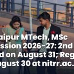NIT Raipur MTech, MSc Admission 2026-27: 2nd Spot Round on August 31; Register by August 30 at nitrr.ac.in