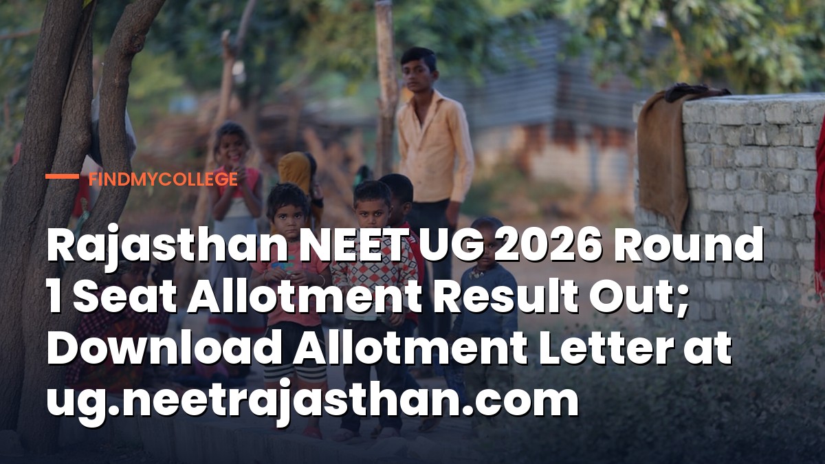 Rajasthan NEET UG 2026 Round 1 Seat Allotment Result Out; Download Allotment Letter at ug.neetrajasthan.com