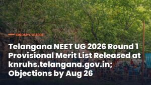 Telangana NEET UG 2026 Round 1 Provisional Merit List Released at knruhs.telangana.gov.in; Objections by Aug 26
