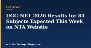 UGC-NET 2026 Results for 84 Subjects Expected This Week on NTA Website
