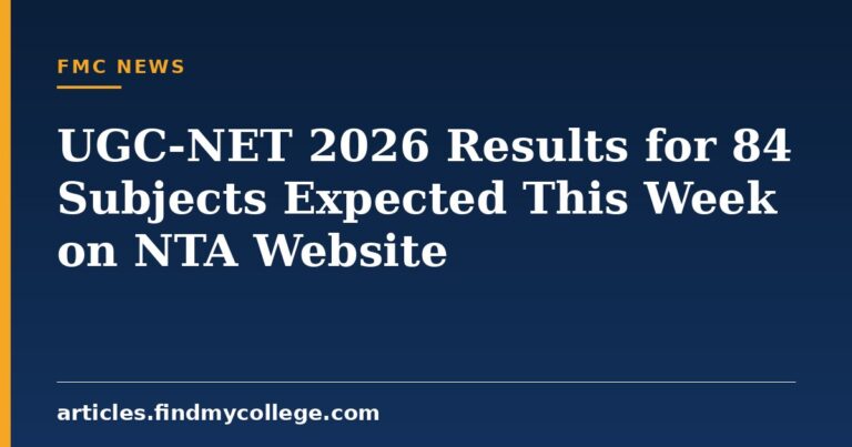 UGC-NET 2026 Results for 84 Subjects Expected This Week on NTA Website