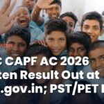 UPSC CAPF AC 2026 Written Result Out at upsc.gov.in; PST/PET Next