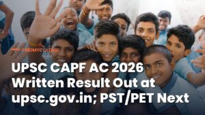 UPSC CAPF AC 2026 Written Result Out at upsc.gov.in; PST/PET Next