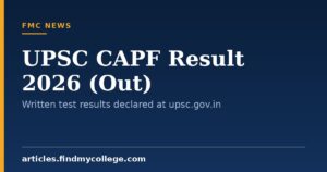 UPSC CAPF Result 2026 Written Test Results Out (26 August): Check Key Dates, Next Steps & More Here