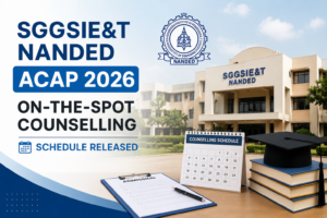 SGGSIE&T Nanded ACAP On-the-Spot Counselling 2026 Schedule Released at sggs.ac.in