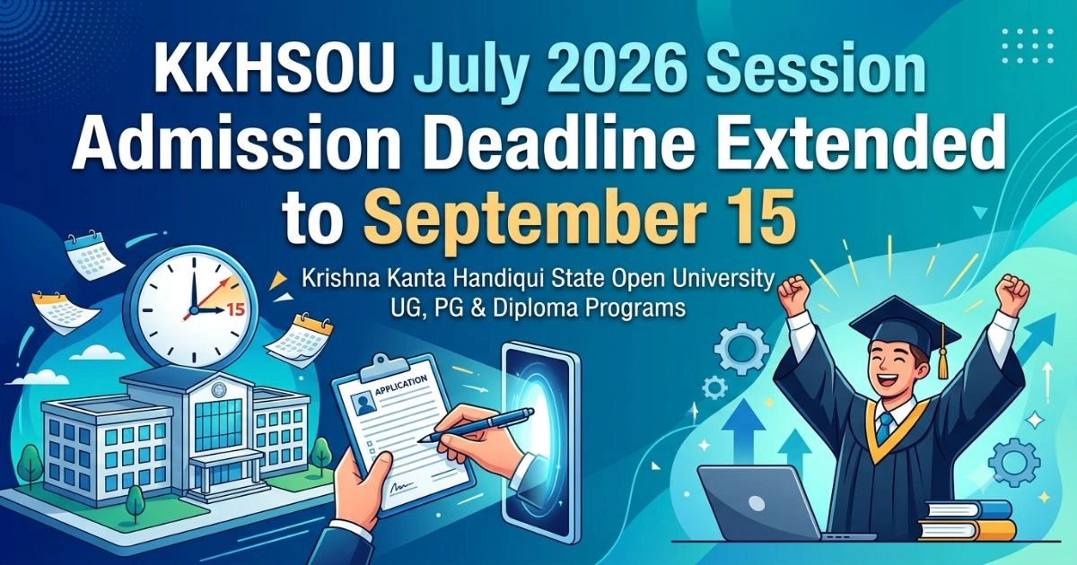KKHSOU July 2026 Session Admission Deadline Extended