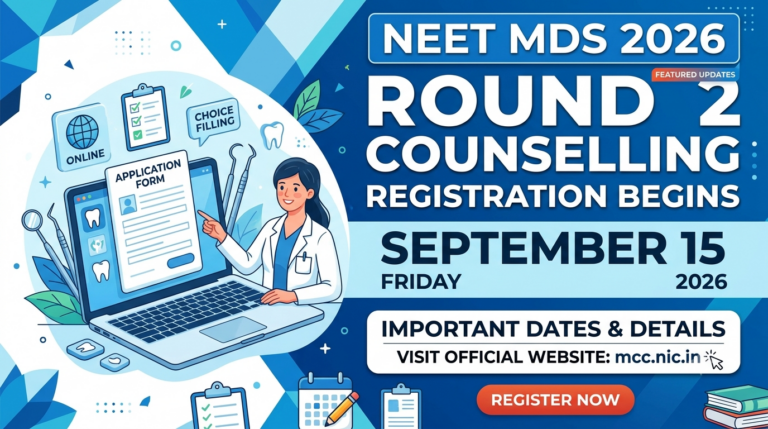 NEET MDS 2026 Round 2 Counselling Registration Begins September 15