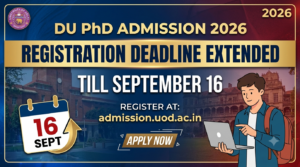 DU PhD Admission 2026 Registration Deadline Extended Till September 16 at admission.uod.ac.in