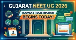 Gujarat NEET UG 2026 Round 2 Registration Begins Today (1 September): Full Schedule, How to Register & More