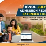 IGNOU July 2026 Admission Online Application Deadline Extended to September 15: How to Apply & Other Updates