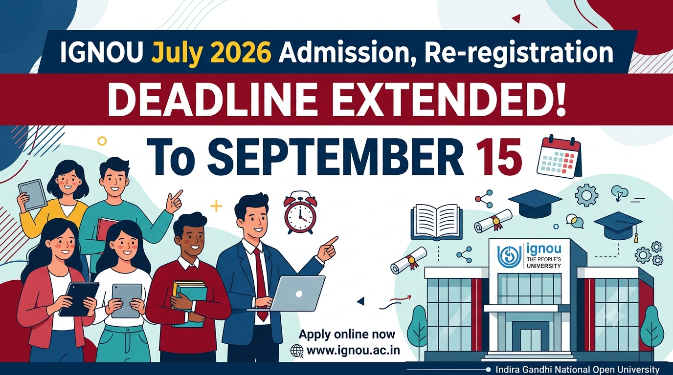 IGNOU July 2026 Admission, Re-registration Deadline Extended to September 15