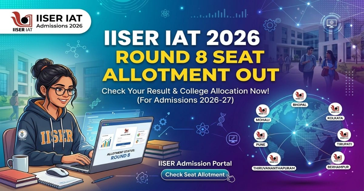 IISER IAT 2026 Round 8 Seat Allotment