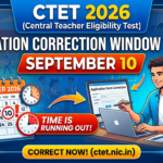CTET 2026 Application Correction Window Closes September 10; Admit Card Expected Soon at ctet.nic.in