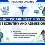 Chhattisgarh NEET MDS 2026 Round 1 Scrutiny and Admission Begins Today (September 2-7, 2026)