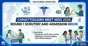 Chhattisgarh NEET MDS 2026 Round 1 Scrutiny and Admission Begins Today (September 2-7, 2026)