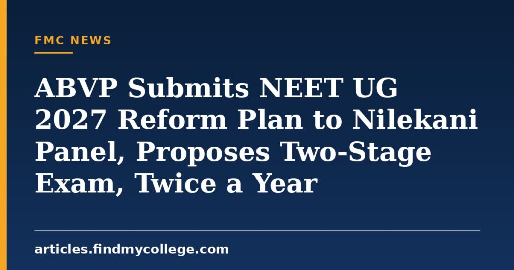 ABVP Submits NEET UG 2027 Reform Plan to Nilekani Panel, Proposes Two-Stage Exam, Twice a Year