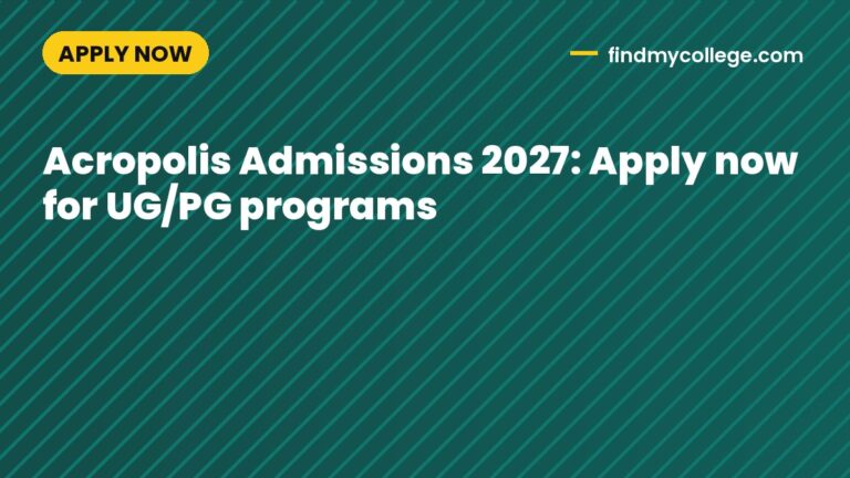 Acropolis Admissions 2027: Apply now for UG/PG programs