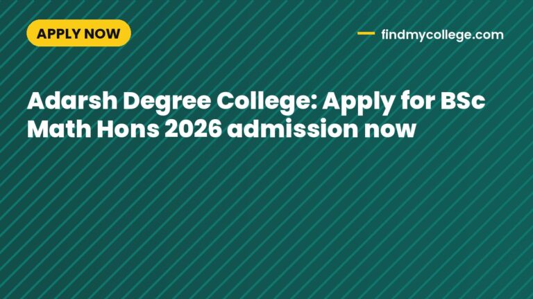 Adarsh Degree College: Apply for BSc Math Hons 2026 admission now