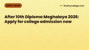After 10th Diploma Meghalaya 2026: Apply for college admission now