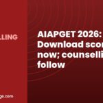 AIAPGET 2026: Download scorecard now; counselling to follow