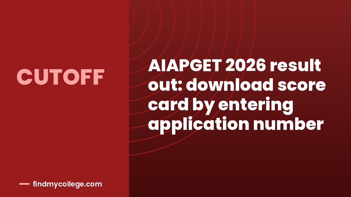AIAPGET 2026 result out: download score card by entering application number