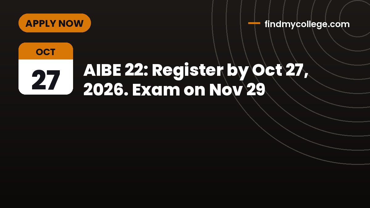 AIBE 22: Register by Oct 27, 2026. Exam on Nov 29