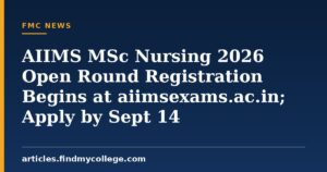 AIIMS MSc Nursing 2026 Open Round Registration Begins at aiimsexams.ac.in; Apply by Sept 14