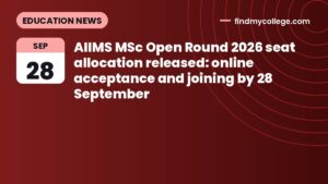 AIIMS MSc Open Round 2026 seat allocation released: online acceptance and joining by 28 September