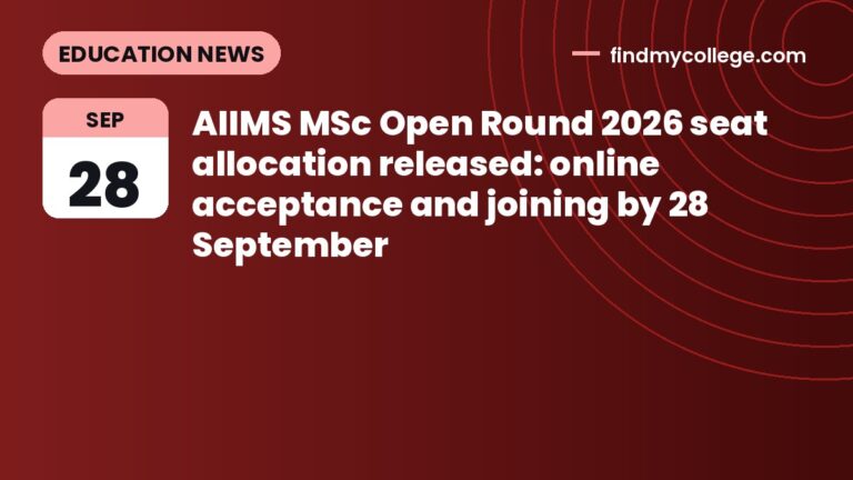 AIIMS MSc Open Round 2026 seat allocation released: online acceptance and joining by 28 September