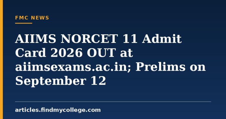 AIIMS NORCET 11 Admit Card 2026 OUT at aiimsexams.ac.in; Prelims on September 12