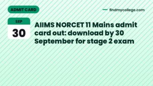 AIIMS NORCET 11 Mains admit card out: download by 30 September for stage 2 exam