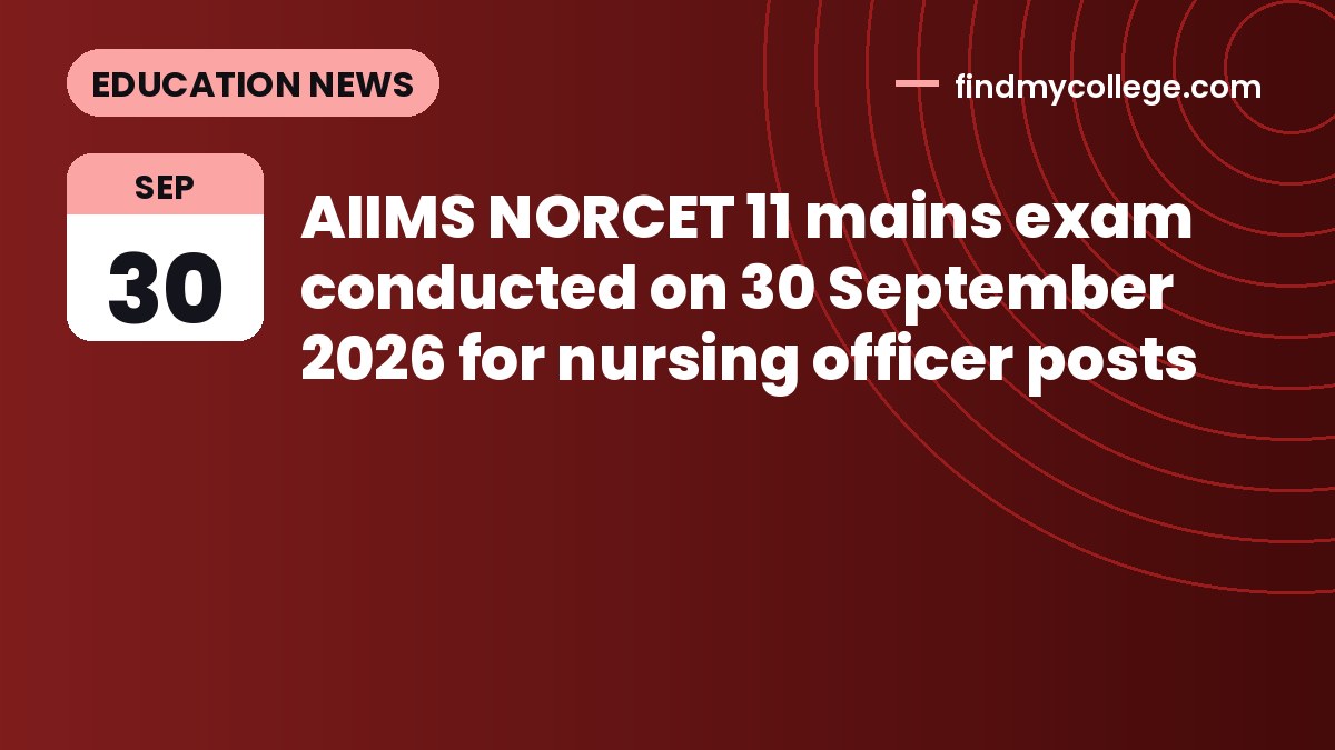 AIIMS NORCET 11 mains exam conducted on 30 September 2026 for nursing officer posts