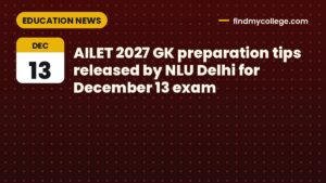 AILET 2027 GK preparation tips released by NLU Delhi for December 13 exam