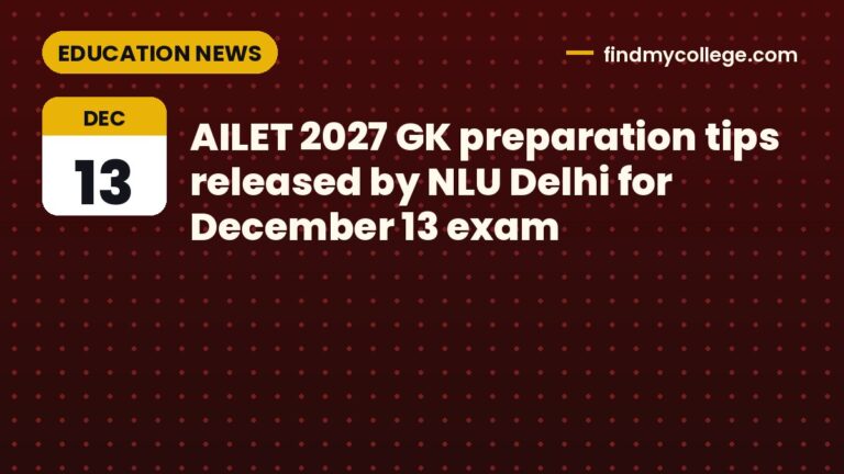 AILET 2027 GK preparation tips released by NLU Delhi for December 13 exam