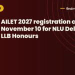 AILET 2027 registration closes November 10 for NLU Delhi BA LLB Honours