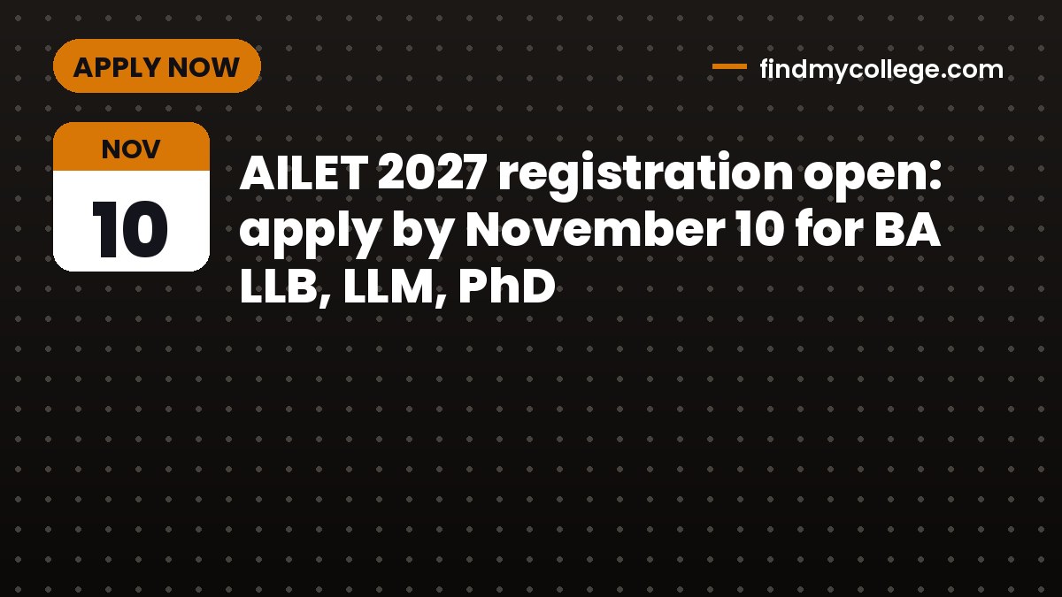 AILET 2027 registration open: apply by November 10 for BA LLB, LLM, PhD