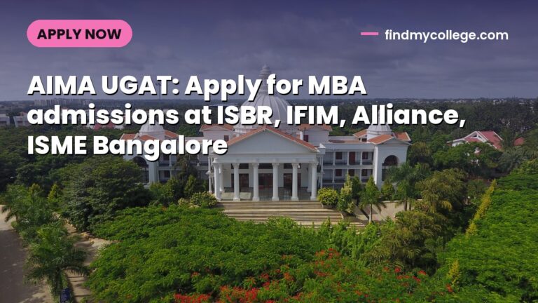 AIMA UGAT: Apply for MBA admissions at ISBR, IFIM, Alliance, ISME Bangalore
