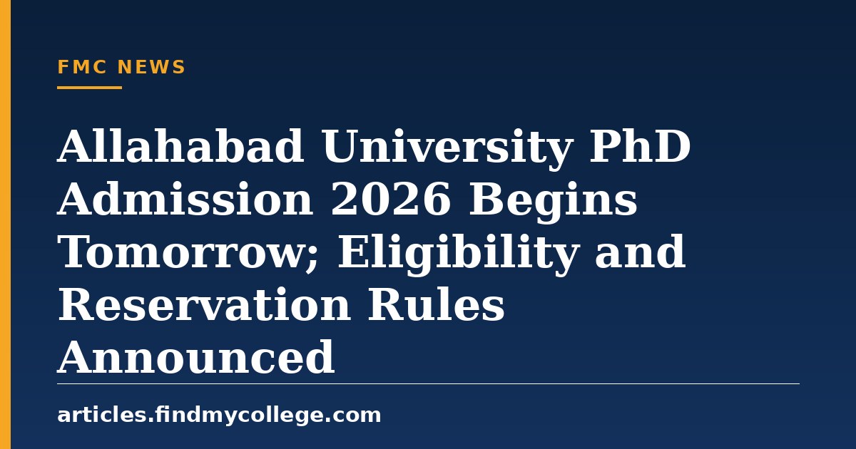 Allahabad University PhD Admission 2026 Begins Tomorrow; Eligibility and Reservation Rules Announced