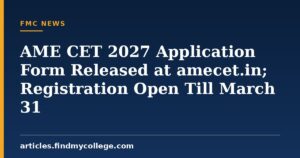 AME CET 2027 Application Form Released at amecet.in; Registration Open Till March 31
