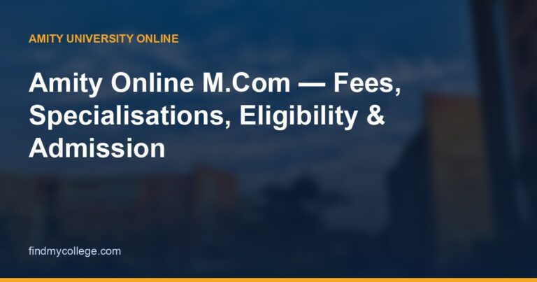 Amity Online M.Com — Fees, Specialisations, Eligibility & Admission