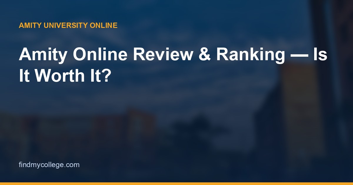 Amity Online Review & Ranking — Is It Worth It?