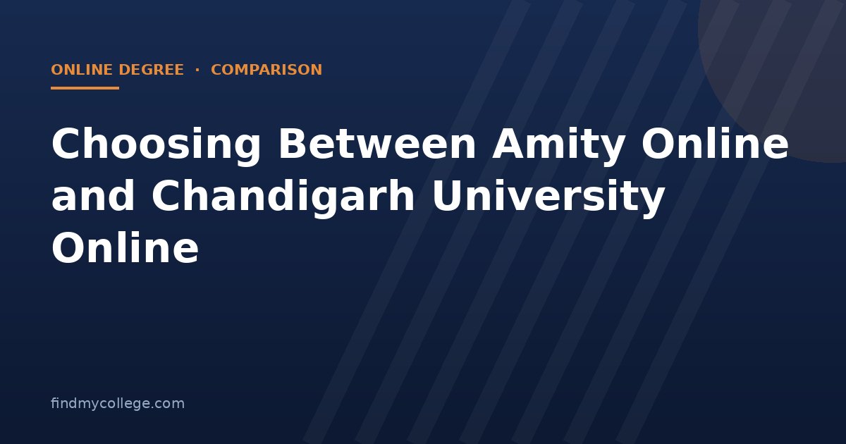 Choosing Between Amity Online and Chandigarh University Online