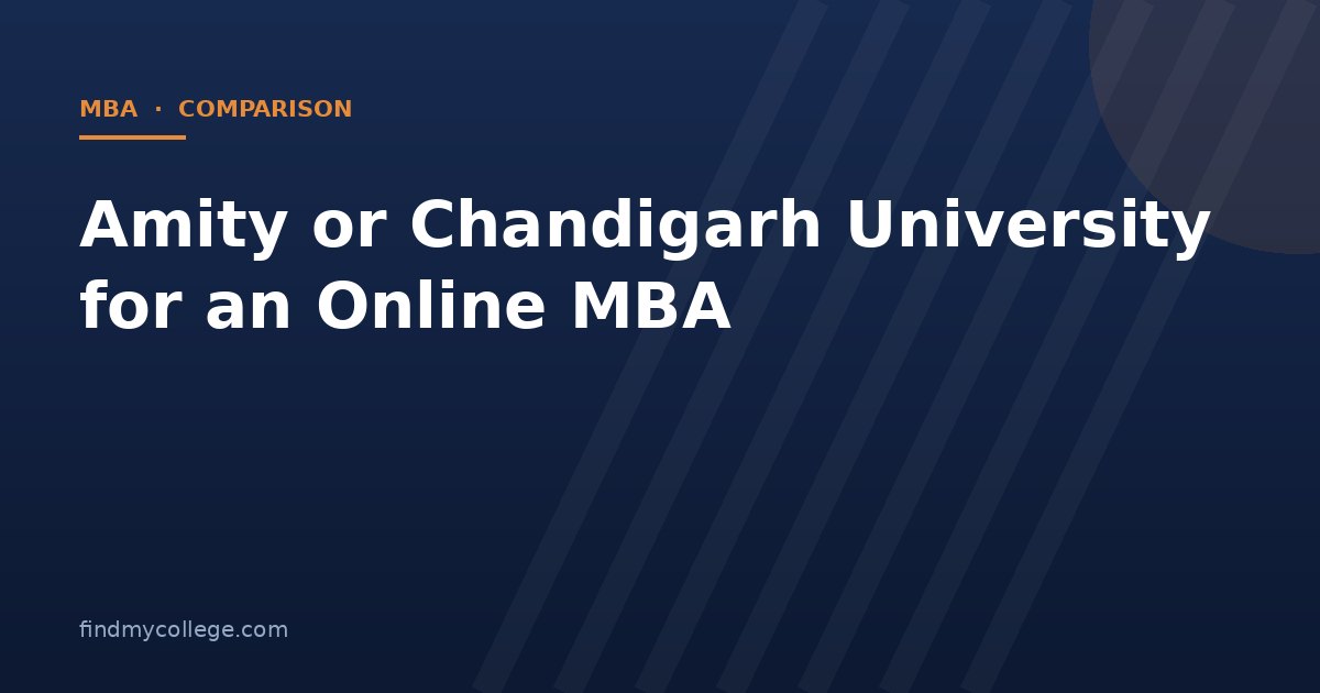 Amity or Chandigarh University for an Online MBA