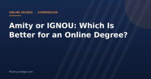 Amity or IGNOU: Which Is Better for an Online Degree?