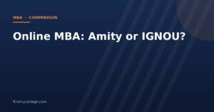 Online MBA: Amity or IGNOU?