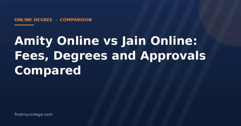 Amity Online vs Jain Online: Fees, Degrees and Approvals Compared