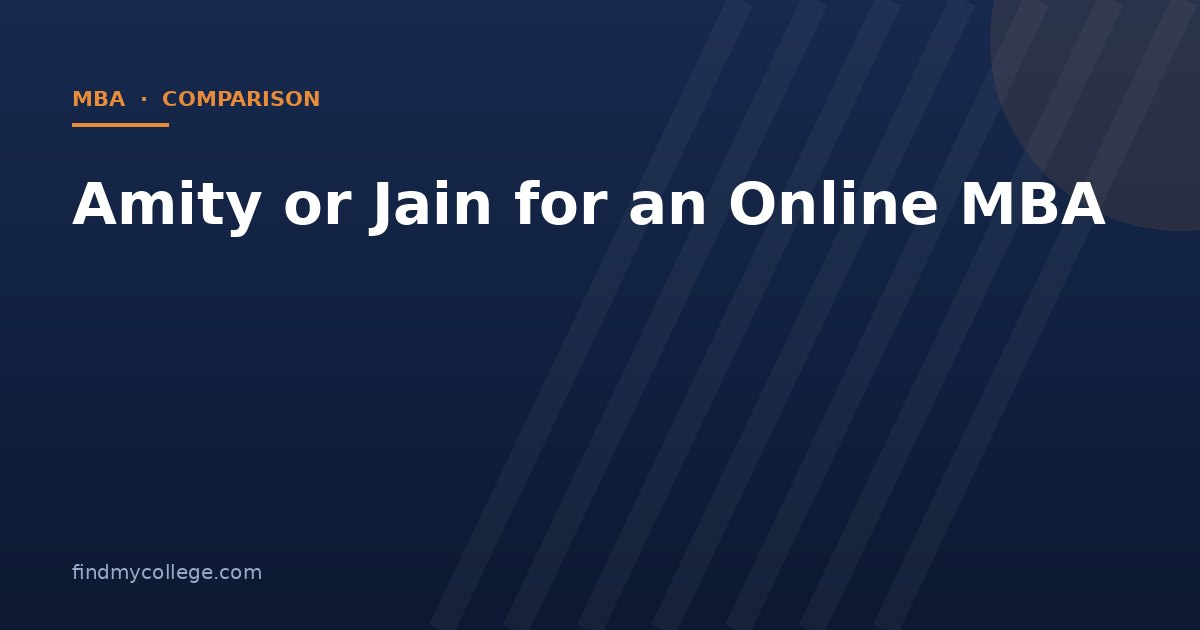 Amity or Jain for an Online MBA