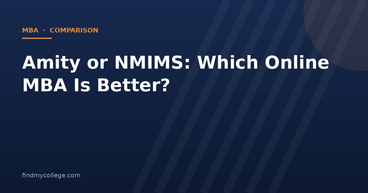Amity or NMIMS: Which Online MBA Is Better?