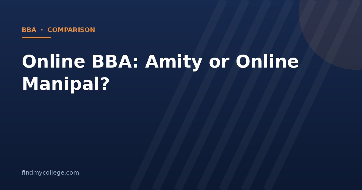 Online BBA: Amity or Online Manipal?