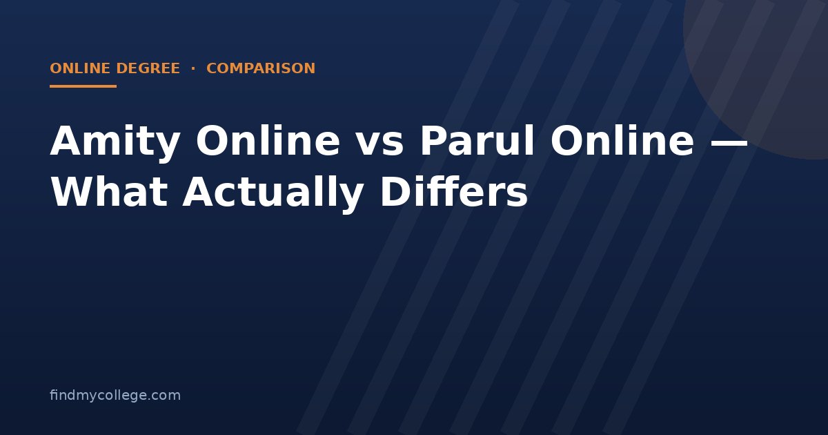 Amity Online vs Parul Online — What Actually Differs